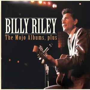 Billy Lee Riley - The Mojo Albums, Plus flac