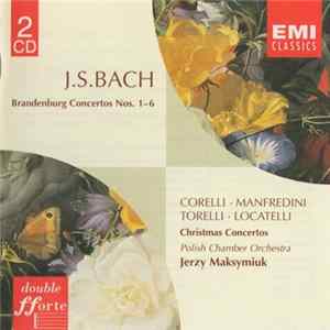 J.S. Bach, Corelli, Manfredini, Torelli, Locatelli, Polish Chamber Orchestra, Jerzy Maksymiuk - Brandenburg Concertos Nos. 1-6 / Christmas Concertos flac