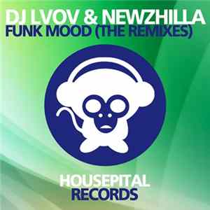 DJ Lvov & NewZhilla - Funk Mood (The Remixes) flac