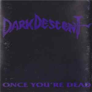 Dark Descent - Once You're Dead flac