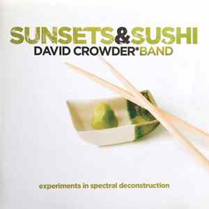 David CrowderBand - Sunsets & Sushi (Experiments In Spectral Deconstruction) flac