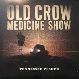 Old Crow Medicine Show - Tennessee Pusher flac