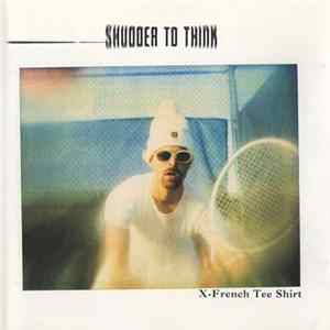 Shudder To Think - X-French Tee Shirt flac