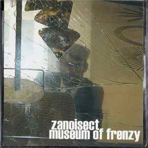 Zanoisect - Museum Of Frenzy flac