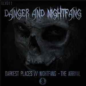 Danger And Nightfang / Nightfang - Darkest Places / The Arrival flac
