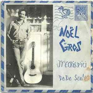 Noël Gros - J't'écris D'ici / Dodo Song flac