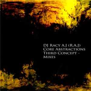 DJ Racy A.J - Core Abstractions - The Third Concept (Mixes) flac