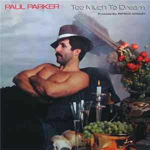 Paul Parker - Too Much To Dream flac