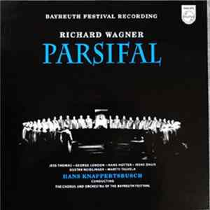 Richard Wagner / Jess Thomas, George London , Hans Hotter, Irene Dalis, Gustav Neidlinger, Martti Talvela / Hans Knappertsbusch Conducting The Chorus And Orchestra Of The Bayreuth Festival - Parsifal flac