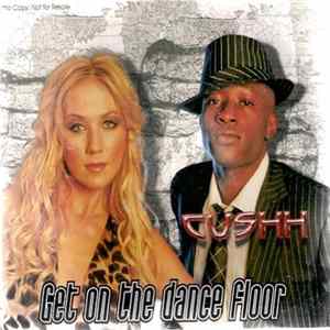 Cushh - Get On The Dance Floor flac