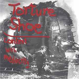 Torture Shoe - Content With Mediocrity flac