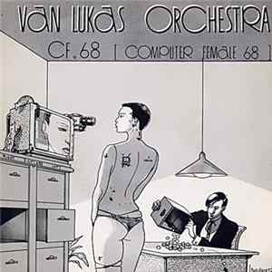 Van Lukas Orchestra - CF. 68 [Computer Female 68] flac
