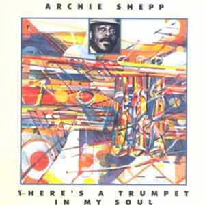Archie Shepp - There's A Trumpet In My Soul flac