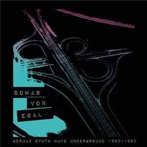 Various - Sowas Von Egal. German Synth Wave Underground 1980-1985 flac