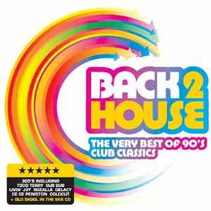 Various - BACK2HOUSE The Very Best Of 90's Club Classics flac