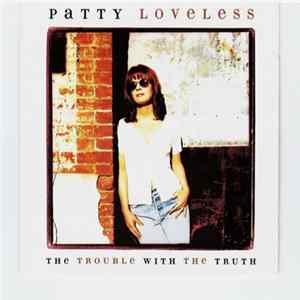 Patty Loveless - The Trouble With The Truth flac
