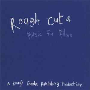 Various - Rough Cuts - Music For Films flac