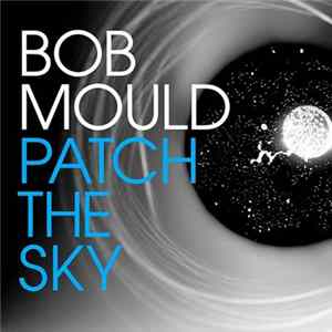 Bob Mould - Patch The Sky flac