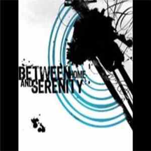 Between Home And Serenity - Between Home And Serenity flac