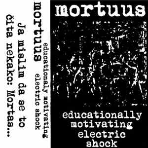 Mortuus - Educationally Motivating Electric Shock flac