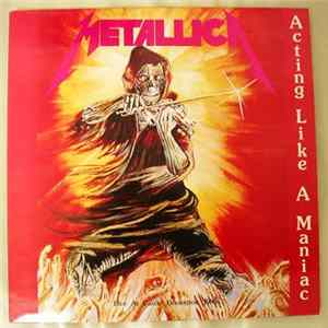 Metallica - Acting Like A Maniac flac