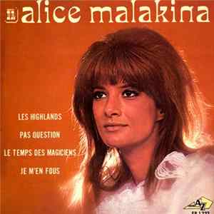 Alice Malakina - Les Highlands / Pas Question / Le Temps Des Magiciens / Je M’en Fous flac