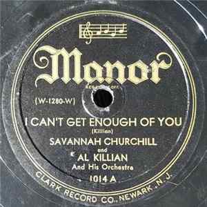 Savannah Churchill And Al Killian And His Orchestra - I Can't Get Enough Of You / Too Blue To Cry flac