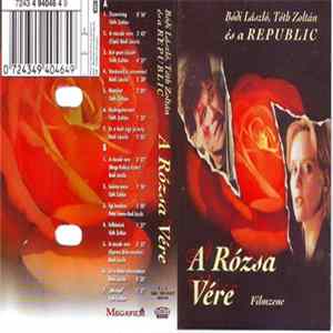 Bódi László, Tóth Zoltán És A Republic - A Rózsa Vére - Filmzene flac