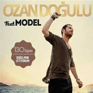 Ozan Doğulu, Model - Dağılmak İstiyorum flac
