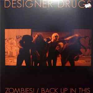 Designer Drugs - Zombies! / Back Up In This flac