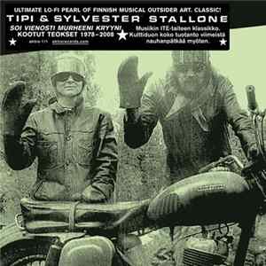 Tipi & Sylvester Stallone - Soi Vienosti Murheeni Kryyni - Kootut Teokset 1978-2008 flac