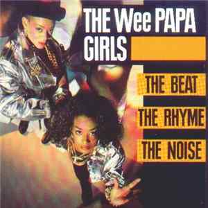 The Wee Papa Girls - The Beat, The Rhyme, The Noise flac