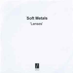 Soft Metals - Lenses flac