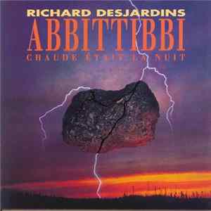 Richard Desjardins, Abbittibbi - Chaude Était La Nuit flac