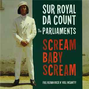 Sur Royal Da Count The Parliaments - Scream Baby Scream flac