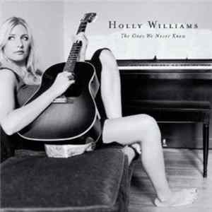 Holly Williams - The Ones We Never Knew flac