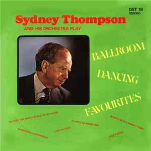 Sydney Thompson And His Orchestra - Sydney Thompson And His Orchestra Play Ballroom Dancing Favourites flac