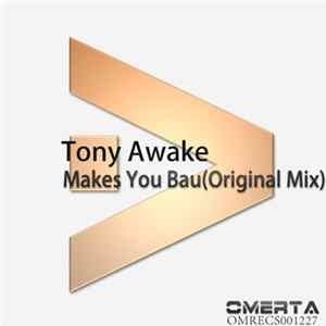 Tony Awake - Makes You Bau (Original Mix) flac