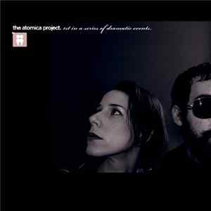 The Atomica Project - 1st In A Series Of Dramatic Events flac