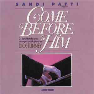 Sandi Patti - Sandi Patti Presents.. Come Before Him: 24 Sandi Patti Favorites Arranged For Solo Piano By Dick Tunney flac