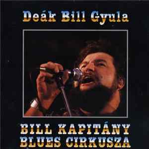Deák Bill Gyula - Bill Kapitány Blues Cirkusza flac
