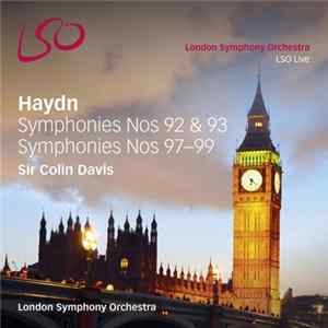 Sir Colin Davis, The London Symphony Orchestra - Haydn - Symphonies Nos 92 & 93, Symphonies Nos 97 – 99 flac