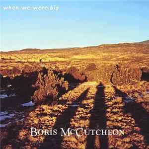 Boris McCutcheon - When We Were Big flac