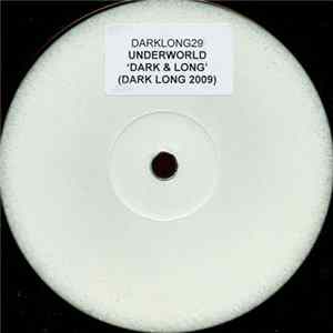 Underworld - Dark & Long (Dark Long 2009) flac