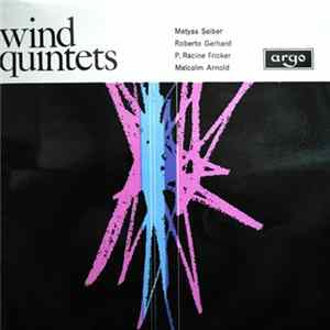 The London Wind Quintet - Matyas Seiber, Roberto Gerhard, P. Racine Fricker, Malcolm Arnold - Wind Quintets flac