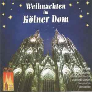 Kölner Domchor, Mädchenchor Am Kölner Dom, Domkantorei Köln, Vokalensemble Kölner Dom, Kölner Dombläser - Weihnachten Im Kölner Dom flac