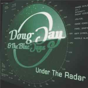 Doug Jay & The Blue Jays - Under The Radar flac