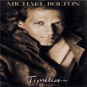 Michael Bolton - Timeless (The Classics) flac
