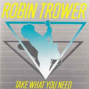 Robin Trower - Take What You Need flac