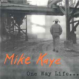 Mike Kaye - One Way Life... flac